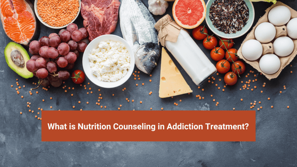 nutritional counseling during addiction treatment recovery