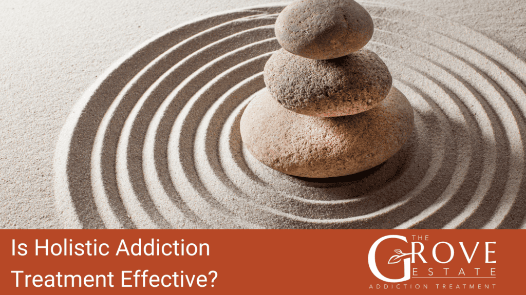 Is Holistic Addiction Treatment Effective