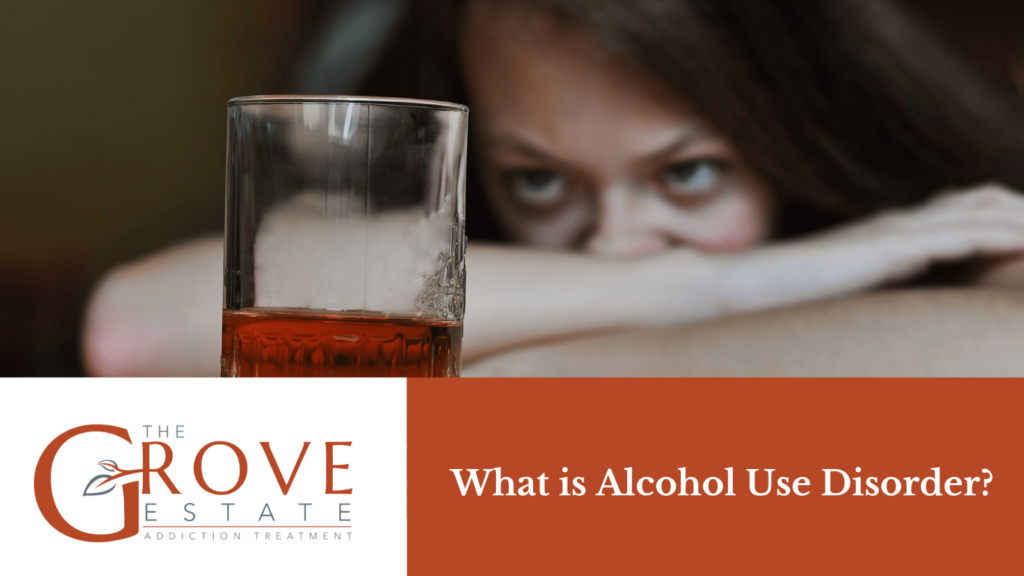 Alcohol Use Disorder and Alcoholism