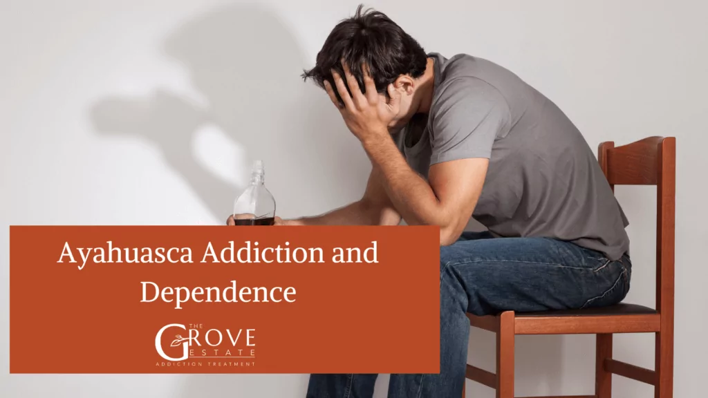 Ayahuasca Addiction and Dependence