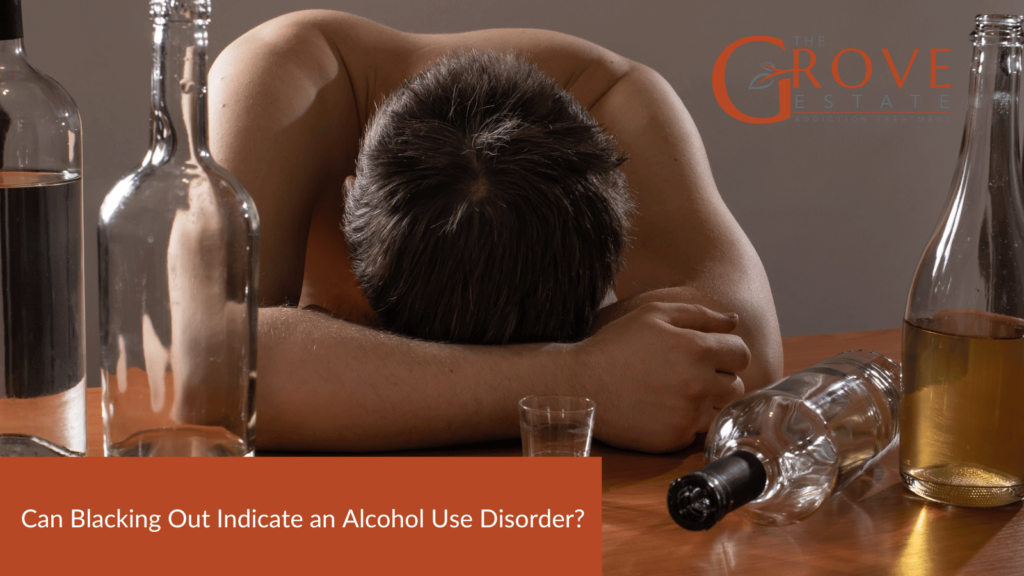 Can Blacking Out Indicate an Alcohol Use Disorder?