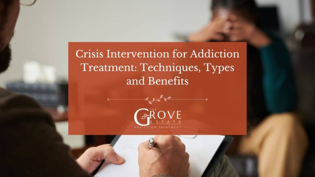 Crisis Intervention for Addiction Treatment Techniques Types and Benefits