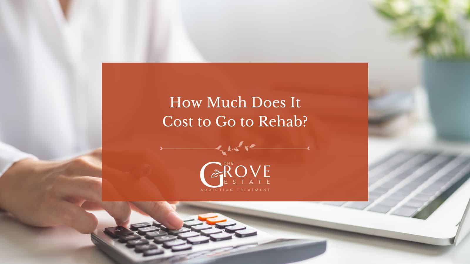 How Much Does It Cost to Go to Rehab?