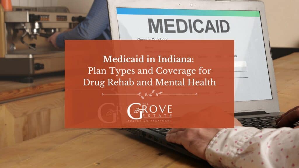 Medicaid-in-Indiana-Plan-Types-and-Coverage-for-Drug-Rehab-and-Mental-Health