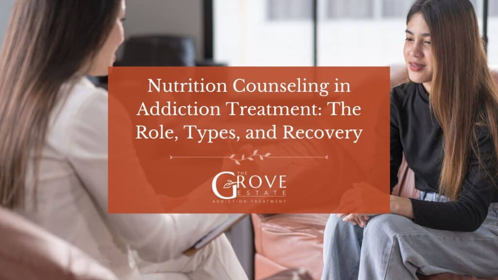 Nutrition Counseling in Addiction Treatment The Role, Types, and Recovery
