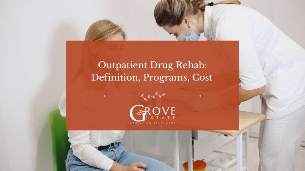 Outpatient Drug Rehab Definition, Programs, Cost
