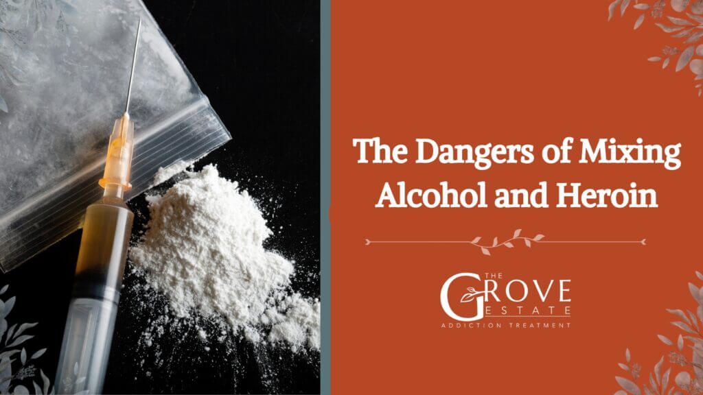 The Dangers of Mixing Alcohol and Heroin