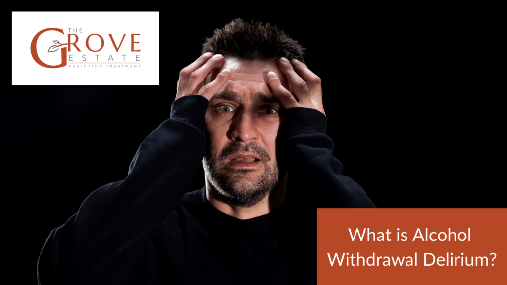 What is Alcohol Withdrawal Delirium?