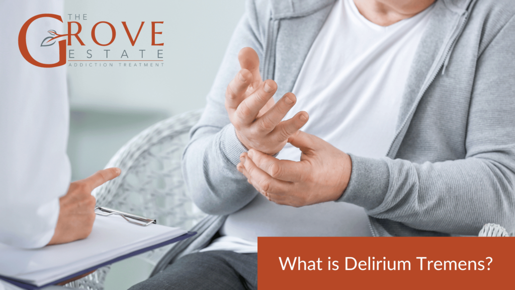 What is Delirium Tremens?