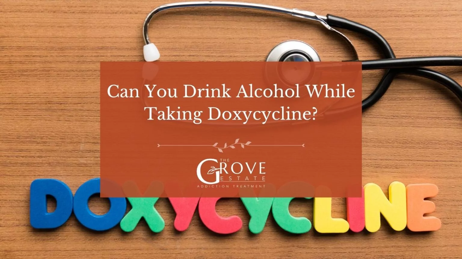 Can You Drink Alcohol While Taking Doxycycline? Effects & Safety