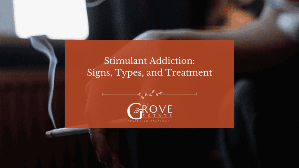 Stimulant addiction signs, drug types, and treatment explained by The Grove Estate in Peru, Indiana